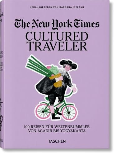 The New York Times. Cultured Traveler. 100 Trips for Curious Minds - Barbara Ireland · 2024