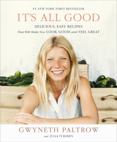 It's All Good Delicious, Easy Recipes That Will Make You Look Good and Feel Great - Gwyneth Paltrow · 2020