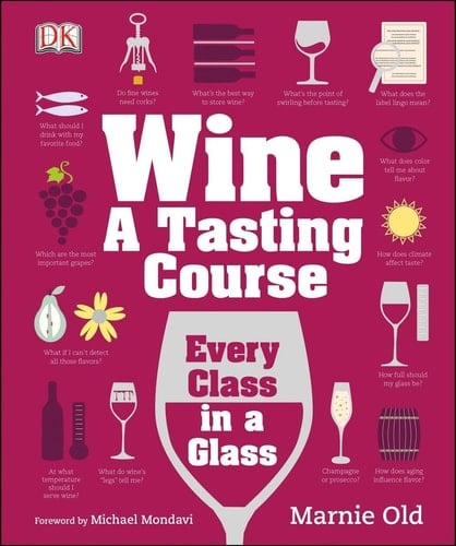 Wine A Tasting Course - Marnie Old · 2013