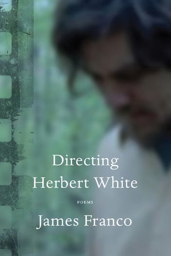 Directing Herbert White - James Franco · 2014