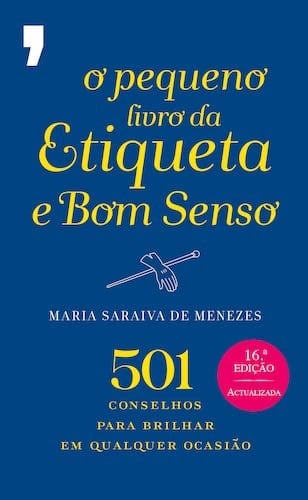 O Pequeno Livro da Etiqueta e Bom Senso – Ed. atua - Maria João Saraiva de Menezes · 2023