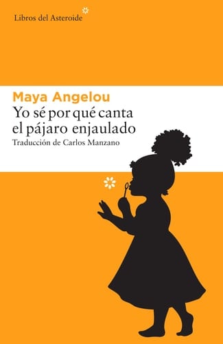 Yo sé por qué canta el pájaro enjaulado - Maya Angelou • 2016
