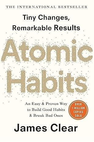 Atomic Habits: An Easy and Proven Way to Build Good Habits and Break Bad Ones By James Clear Paperback - J.C Β· 2020