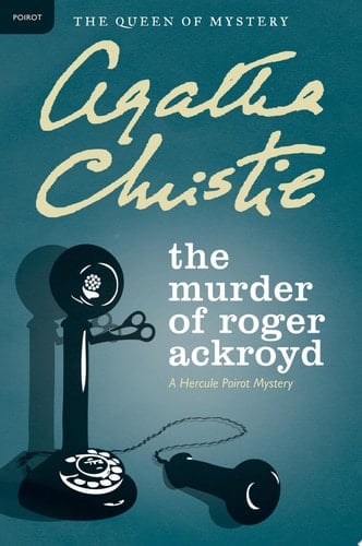The Murder of Roger Ackroyd: A Hercule Poirot Mystery (Hercule Poirot series Book 4) - Agatha Christie · 2009