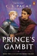 Prince's Gambit Book Two of the Captive Prince Trilogy - C.S. Pacat · 2014