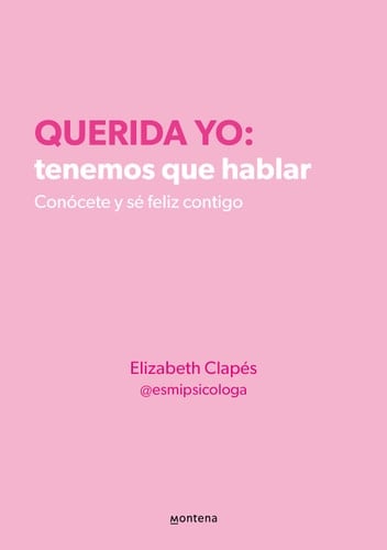 Querida yo: tenemos que hablar - Elisabeth Clapés · 2021