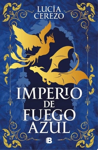 Imperio de fuego azul (Saga Fénix & Dragón 1) - Lucía Cerezo · 2025