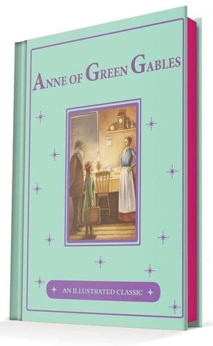 Anne of Green Gables An Illustrated Classic - Lucy Maud Montgomery · 2017