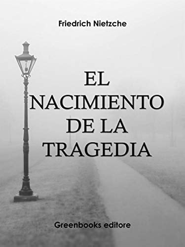 El Nacimiento De La Tragedia - Friedrich Nietzche • 2019