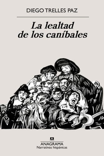 La lealtad de los caníbales - Diego Trelles Paz • 2024