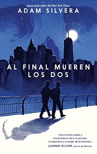 Al final mueren los dos - Adam Silvera · 2018