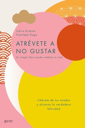 Atrévete a no gustar - Ichiro Kishimi • 2018