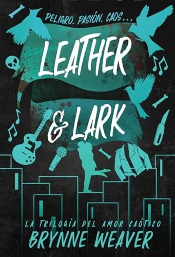 Leather and Lark (Leather and Lark. Ruinous Love Trilogy 2) La TrilogΓa Del Amor CaΓ³tico 2 - Brynne Weaver Β· 2025
