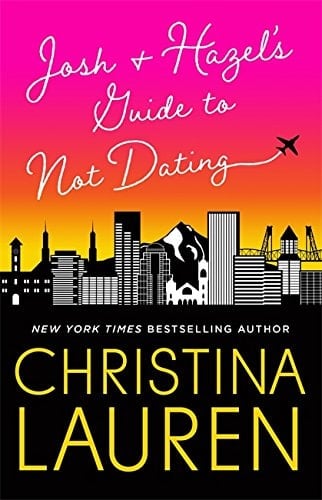 Josh and Hazel's Guide to Not Dating - Christina Lauren · 2018