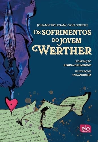 OS SOFRIMENTOS DO JOVEM WERTHER - JOHANN WOLFGANG VON GOETHE · 2024