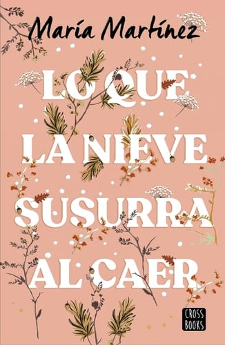 Lo que la nieve susurra al caer - María Martínez · 2023