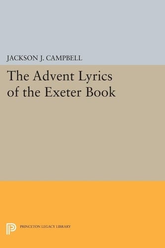 Advent Lyrics of the Exeter Book - Jackson J. Campbell · 2015