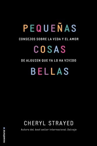Pequeñas cosas bellas - Cheryl Strayed • 2015