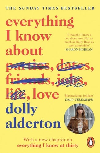 Everything I Know about Love - Dolly Alderton · 2019