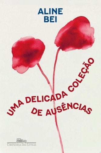 Uma delicada coleção de ausências - Aline Bei
