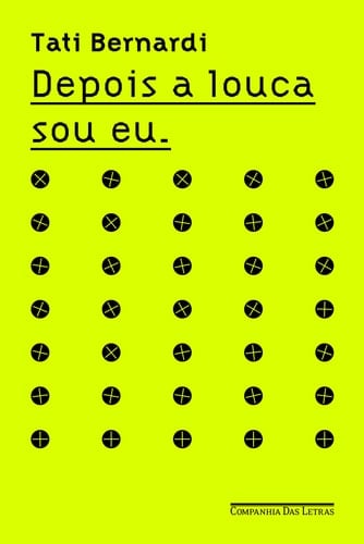 Depois a louca sou eu - Tati Bernardi · 2016