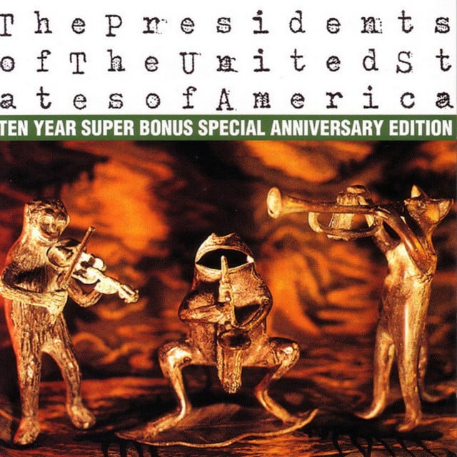 The Presidents of The United States of America: Ten Year Super Bonus Special Anniversary Edition - Album 路 The Presidents Of The United States Of America