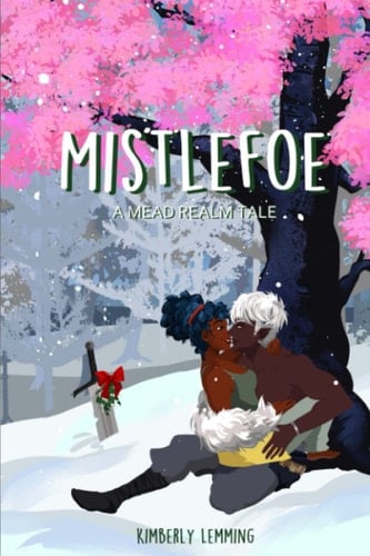 Mistlefoe A Mead Realm Tale - Kimberly Lemming • 2021
