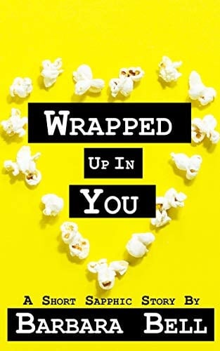 Wrapped Up in You - Barbara Bell • 2020