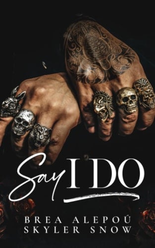Say I Do - SKYLER. SNOW, Brea Alepou · 2023