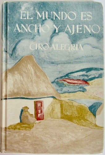El mundo es ancho y ajeno - Ciro Alegria • 1945