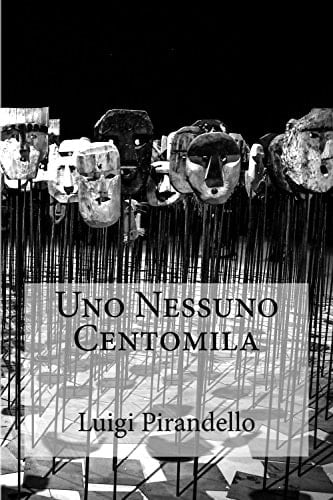 Uno Nessuno Centomila - Luigi Pirandello • 2018
