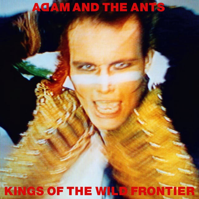 Kings of the Wild Frontier (Deluxe Edition) - Album · Adam & The Ants