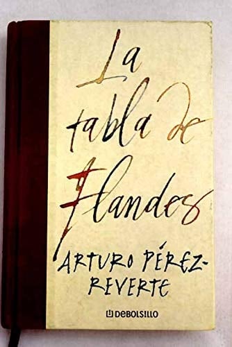 La tabla de Flandes. - Arturo PÉREZ-REVERTE • 2000