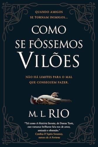 Como se Fôssemos Vilões - M.L. Rio · 2022
