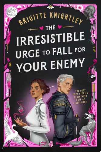 The Irresistible Urge to Fall for Your Enemy Book 1 of the Dearly Beloathed Duology - Brigitte Knightley · 2025