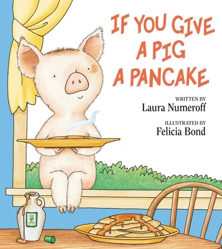 If You Give a Pig a Pancake - Laura Numeroff · 1998