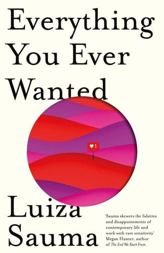 Everything You Ever Wanted - Luiza Sauma · 2019