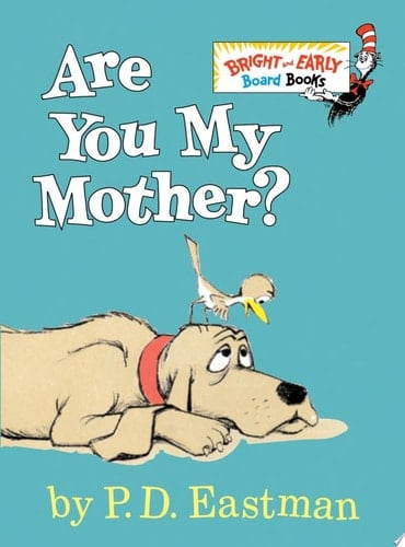 Are You My Mother? - P.D. Eastman · 1998