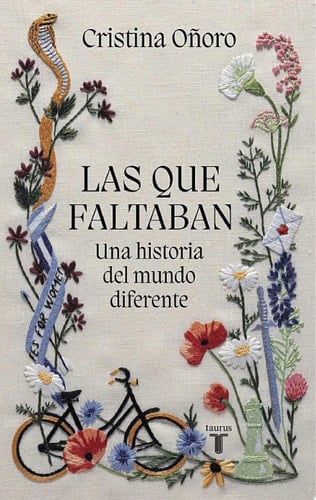 Las que faltaban Una historia del mundo diferente - Cristina Oñoro • 2022