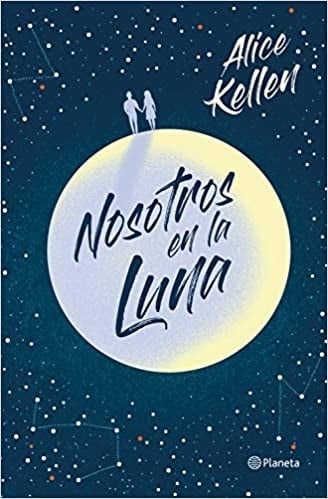 Nosotros en la luna - Alice Kellen · 2020