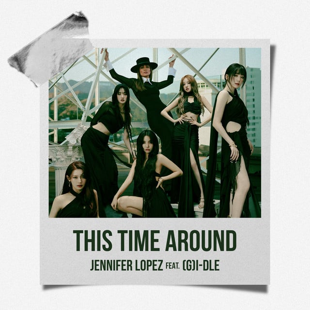 This Time Around (feat. (G)I-DLE) - 9/10 ยท Jennifer Lopez, i-dle