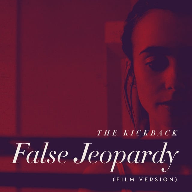 False Jeopardy (From "To the Bone") - Album · The Kickback