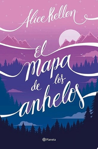 El mapa de los anhelos - Alice Kellen • 2022