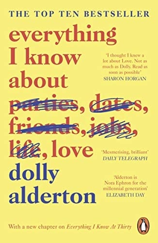 Everything I Know About Love - Dolly Alderton • 2023