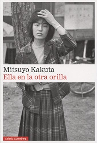Ella en la otra orilla - Mitsuyo Kakuta • 2016