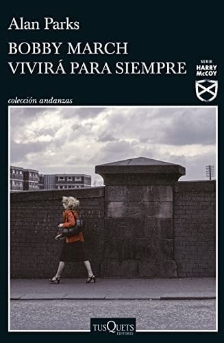 Bobby March vivirá para siempre - Alan Parks • 2022
