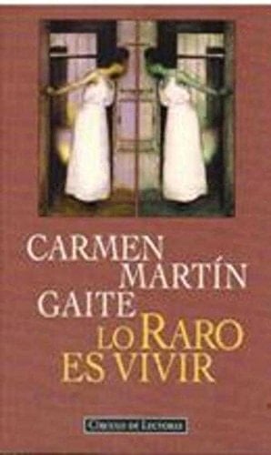Lo Raro Es Vivir - Martin Gaite Carmen • 1996