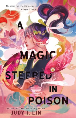 A Magic Steeped in Poison - Judy I. Lin · 2022