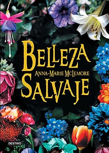 Belleza Salvaje - Anna-Marie McLemore · 2018