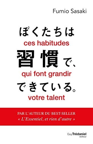 Ces habitudes qui font grandir votre talent - Fumio Sasaki · 2020